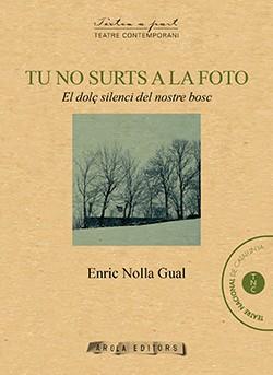 TU NO SURTS A LA FOTO | 9788494604034 | NOLLA GUAL, ENRIC