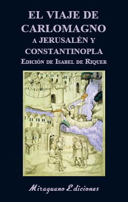 VIAJE DE CARLOMAGNO A JERUSALÉN Y CONSTANTINOPLA, EL | 9788478134991 | ANÓNIMO