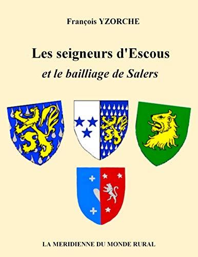 SEIGNEURS D'ESCOUS ET LE BAILLIAGE DE SALERS, LES | 9782322209811 | YZORCHE, FRANCOIS