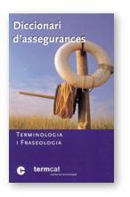 DICCIONARI D'ASSEGURANCES. TERMINOLOGIA I FRASEOLOGIA | 9788439355199