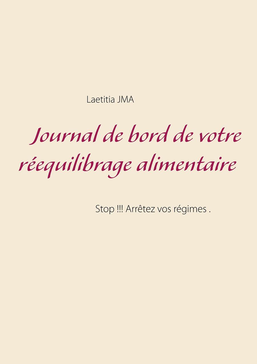 JOURNAL DE BORD DE VOTRE RÉEQUILIBRAGE ALIMENTAIRE | 9782322185351 | JMA, LAETITIA
