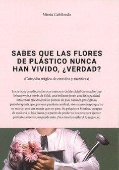 SABES QUE LAS FLORES DE PLASTICO NUNCA HAN VIVIDO, ¿VERDAD? | 9788490415115 | GABILONDO, MIREIA