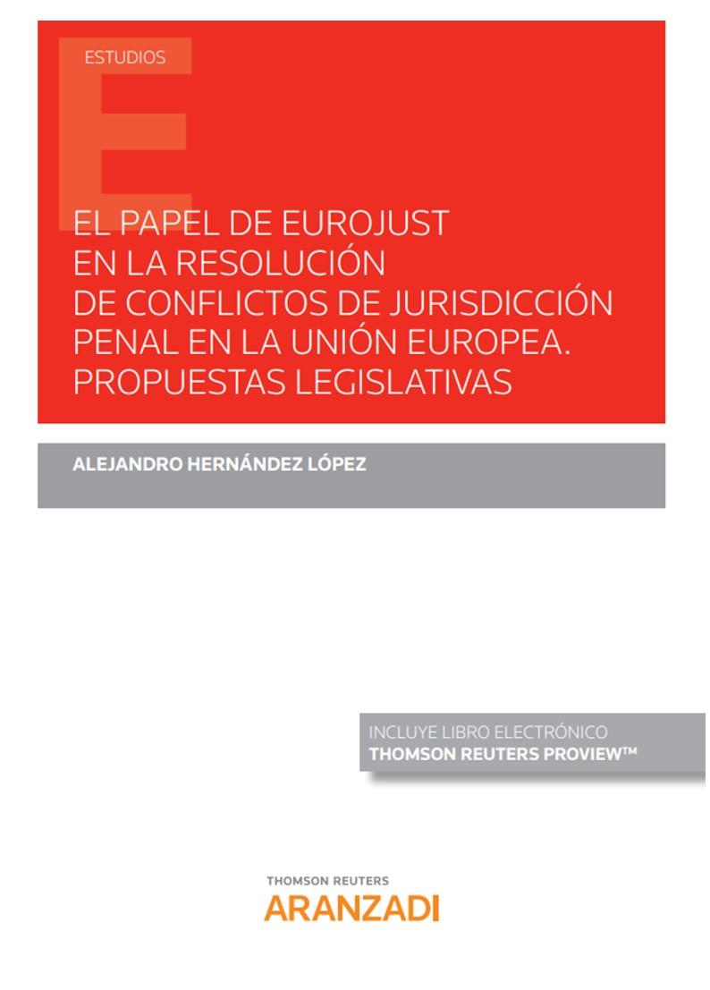 PAPEL DE EUROJUST RESOLUCION DE CONFLICTOS JURISDICCION PENAL… | 9788413454436 | HERNANDEZ LOPEZ, ALEJANDRO