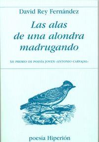 ALAS DE UNA ALONDRA MADRUGANDO, LAS | 9788475179544 | REY FERNÁNDEZ, DAVID