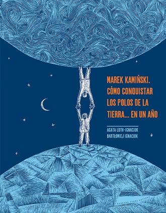 MAREK KAMINSKI. COMO CONQUISTAR LOS POLOS DE LA TIERRA... | 9788416985456 | LOTH-IGNACIUK, AGATA