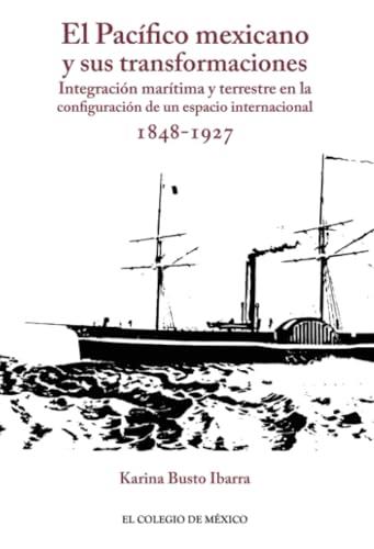 PACÍFICO MEXICANO Y SUS TRANSFORMACIONES, EL | 9786075643335 | BUSTO IBARRA, KARINA