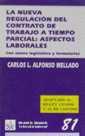 NUEVA REGULACIÓN DEL CONTRATO DE TRABAJO A TIEMPO PARCIAL, LA : ASPECTOS LABORALES. CON ANEXO LEGISLATIVO Y FORMULARIOS. | 9788480028325 | ALFONSO MELLADO, CARLOS L.