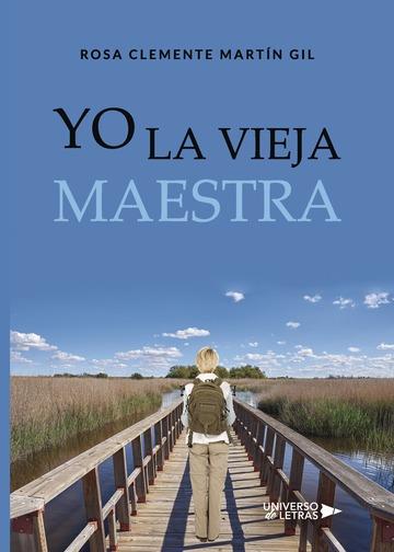 YO LA VIEJA MAESTRA | 9788417139728 | MARTÍN GIL, ROSA CLEMENTE