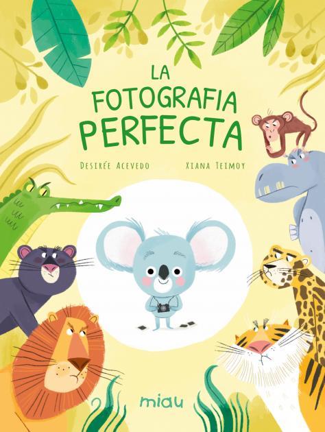 FOTOGRAFIA PERFECTA, LA | 9788418753138 | ACEVEDO, DESIRÉE / TEIMOY, XIANA