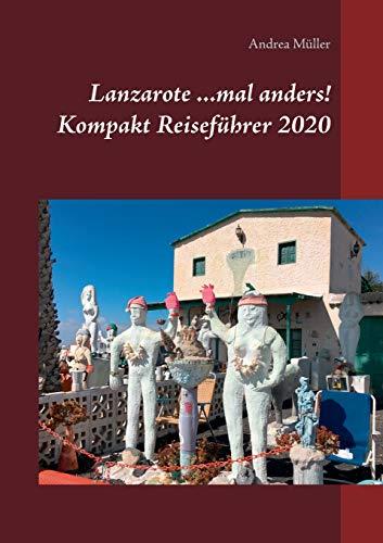 LANZAROTE ...MAL ANDERS! KOMPAKT REISEFÜHRER 2020 | 9783752898163 | MULLER, ANDREA