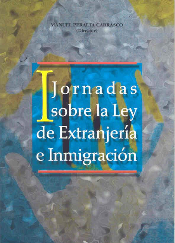 I JORNADAS SOBRE LEY DE EXTRANJERÍA E INMIGRACIÓN | 9788477235453 | PERALTA CARRASCO, MANUEL (COORD)