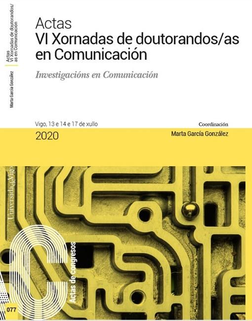 ACTAS VI XORNADAS DE DOUTORANDOS/AS EN COMUNICACIÓN. INVESTIGACIÓNS EN COMUNICACIÓN. | 9788481588750