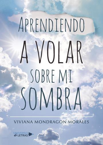 APRENDIENDO A VOLAR SOBRE MI SOMBRA | 9788417274054 | MONDRAGON MORALES, VIVIANA