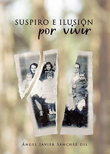 SUSPIRO E ILUSIÓN POR VIVIR | 9788417848644 | SÁNCHEZ GIL, ÁNGEL JAVIER