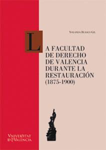 FACULTAD DE DERECHO DE VALENCIA DURANTE LA RESTAURACIÓN (1875-1900), LA | 9788437043944 | BLASCO GIL, YOLANDA