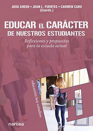 EDUCAR EL CARÁCTER DE NUESTROS ESTUDIANTES | 9788427727748 | AHEDO, JOSU / FUENTES, J. LUIS