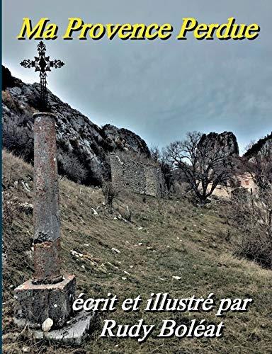 MA PROVENCE PERDUE | 9782322082629 | BOLEAT, BOLEAT RUDY