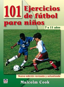 101 EJERCICIOS DE FÚTBOL PARA NIÑOS. DE 7 A 11 AÑOS | 9788479028077 | COOK, MALCOLM