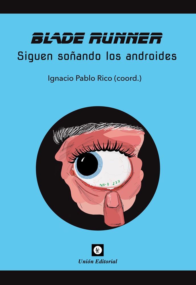 BLADE RUNNER SIGUEN SOÑANDO LOS ANDROIDES | 9788472099005 | RICO GUASTAVINO, IGNACIO PABLO