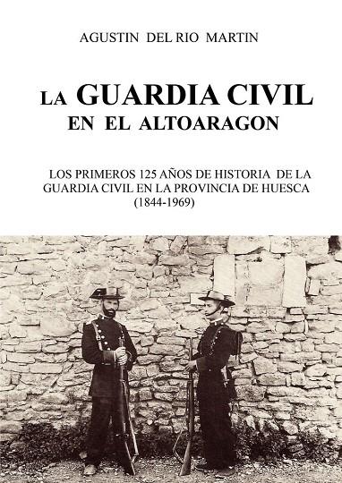 GUARDIA CIVIL EN EL ALTO ARAGÓN, LA | 9790797148252 | DEL RIO MARTIN, AGUSTIN