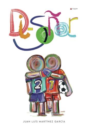 DI-SOÑAR | 9788411999045 | LUÍS MARTÍNEZ GARCÍA, JUAN LUIS