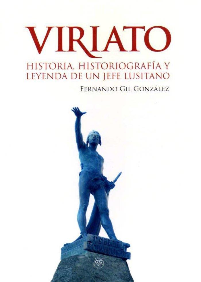VIRIATO, HISTORIA HISTORIOGRAFIA Y LEYENDA | 9788412175424 | GIL GONZALEZ, FERNANDO