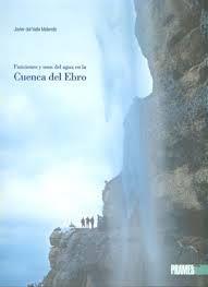 FUNCIONES Y USOS DEL AGUA EN LA CUENCA DEL EBRO | 9788483211441 | DEL VALLE MELENDO, JAVIER