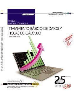 MANUAL. TRATAMIENTO BÁSICO DE DATOS Y HOJAS DE CÁLCULO (UF0511). CERTIFICADOS DE PROFESIONALIDAD. OPERACIONES DE GRABACIÓN Y TRATAMIENTO DE DATOS Y DO | 9788468154299 | ESTHER VIZÁN PÉREZ