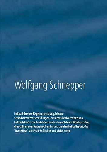 FUSSBALL-KURIOSE REGELENTWICKLUNG, BIZARRE SCHIEDS | 9783749469352 | SCHNEPPER, WOLFGANG