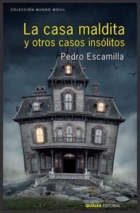 CASA MALDITA Y OTROS CASOS INSÓLITOS, LA | 9788494428708 | ESCAMILLA, PEDRO