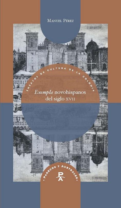 EXEMPLA NOVOHISPANOS DEL SIGLO XVII | 9788491920250 | PEREZ, MANUEL