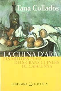 CUINA D'ARA, ELS MILLORS PLATS DELS GRANS CUINERS DE CATALUNYA, LA | 9788483002896 | COLLADOS, GAIETANA