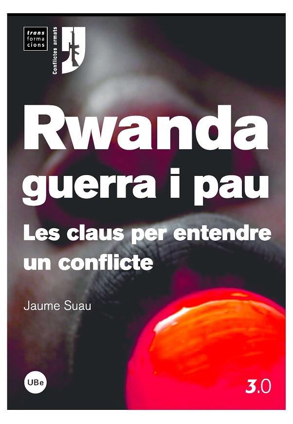 RWANDA, GUERRA I PAU: LES CLAUS PER ENTENDRE UN CONFLICTE | 9788447533602 | SUAU PUIG, JAUME