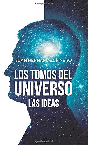 TOMOS DEL UNIVERSO, LOS : LAS IDEAS | 9788417848569 | HERNÁNDEZ RIVERO, JUAN