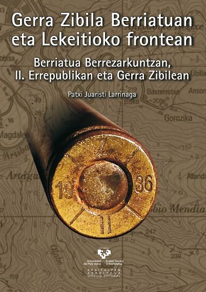 GERRA ZIBILA BERRIATUAN ETA LEKEITIOKO FRONTEAN | 9788490820667 | JUARISTI LARRINAGA, PATXI