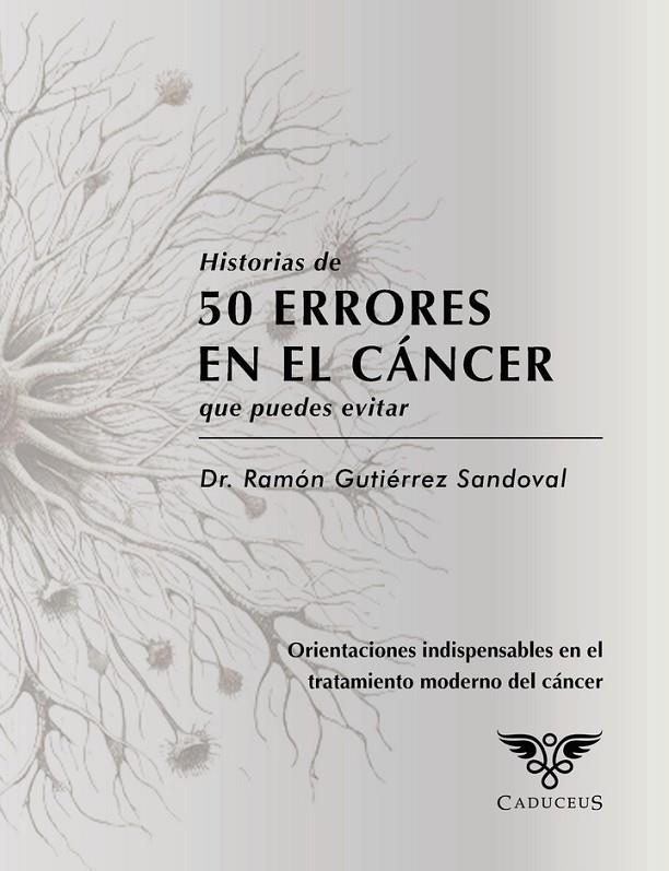 HISTORIAS DE 50 ERRORES EN EL CÁNCER QUE PUEDES EVITAR | 9786125170057 | GUTIÉRREZ SANDOVAL, RAMÓN