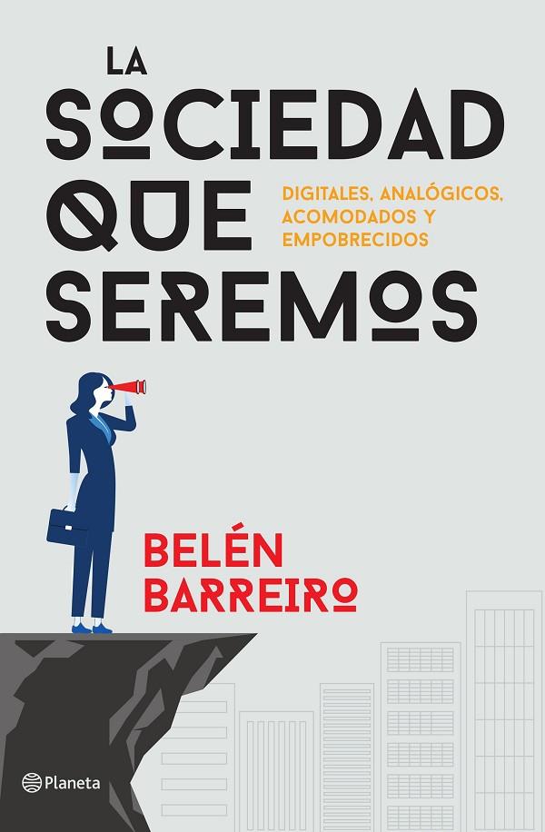 SOCIEDAD QUE SEREMOS, LA | 9788408172451 | BARREIRO, BELÉN