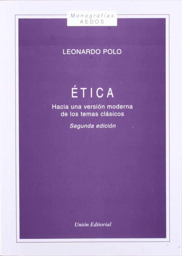 ÉTICA, HACIA UNA VERSIÓN MODERNA DE LOS TEMAS CLÁSICOS | 9788472093188 | POLO, LEONARDO