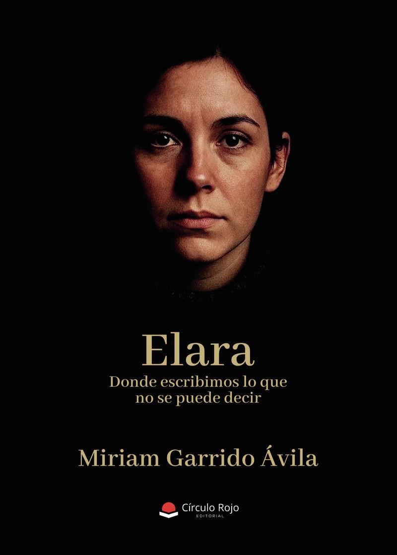 ELARA. DONDE ESCRIBIMOS LO QUE NO SE PUEDE DECIR | 9791370167325 | GARRIDO AVILA, MIRIAM