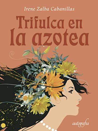 TRIFULCA EN LA AZOTEA | 9788418587337 | ZALBA CABANILLAS, IRENE