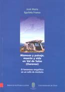 MÁMOAS Y PAISAJE, MUERTE Y VIDA EN VAL DE SALAS (OURENSE) : EL FENÓMENO MEGALÍTICO EN UN VALLE DE MONTAÑA | 9788481582468 | EGUILETA FRANCO, JOSÉ MARÍA