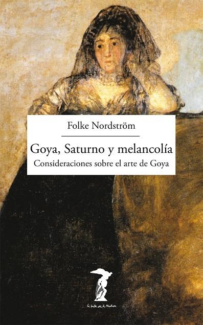 GOYA, SATURNO Y MELANCOLÍA | 9788477749493 | NORDSTRÖM, FOLKE