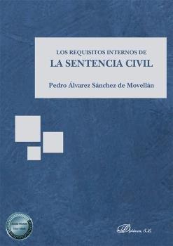 REQUISITOS INTERNOS DE LA SENTENCIA CIVIL, LOS | 9788413774978 | ALVAREZ SANCHEZ DE MOVELLAN, PEDRO