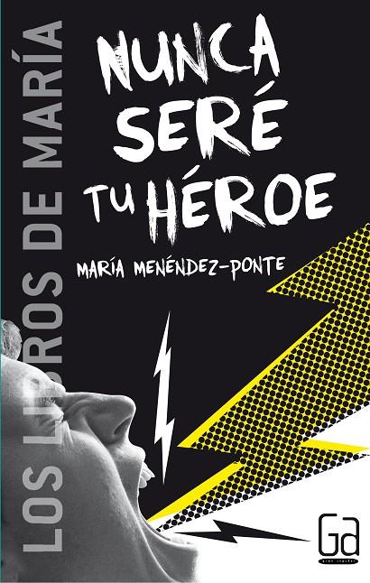 NUNCA SERÉ TU HÉROE | 9788467508871 | MENÉNDEZ-PONTE, MARÍA