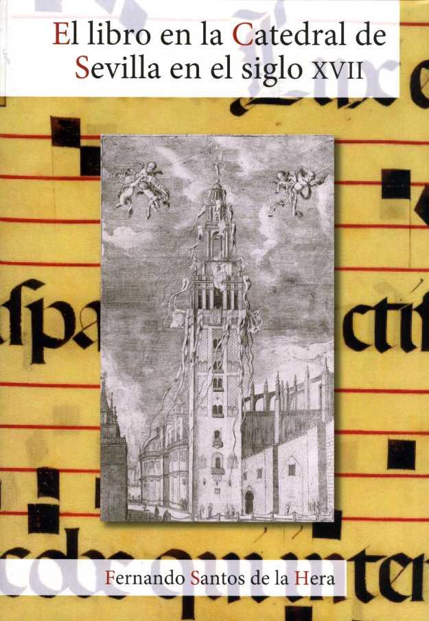 LIBRO EN LA CATEDRAL DE SEVILLA EN EL SIGLO XVII, EL | 9788477984665 | SANTOS DE LA HERA, FERNANDO