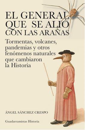 GENERAL QUE SE ALIO CON LAS ARAÑAS, EL | 9788460839118 | SÁNCHEZ CRESPO, ÁNGEL