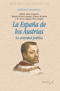 ESPAÑA DE LOS AUSTRIAS: LA ACTIVIDAD POLITICA | 9788470904615 | ALVAR EZQUERRA Y OTROS