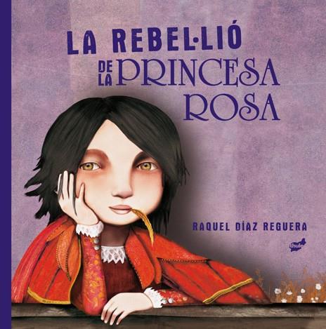 REBEL·LIÓ DE LA PRINCESA ROSA, LA | 9788418702204 | DIAZ REGUERA, RAQUEL