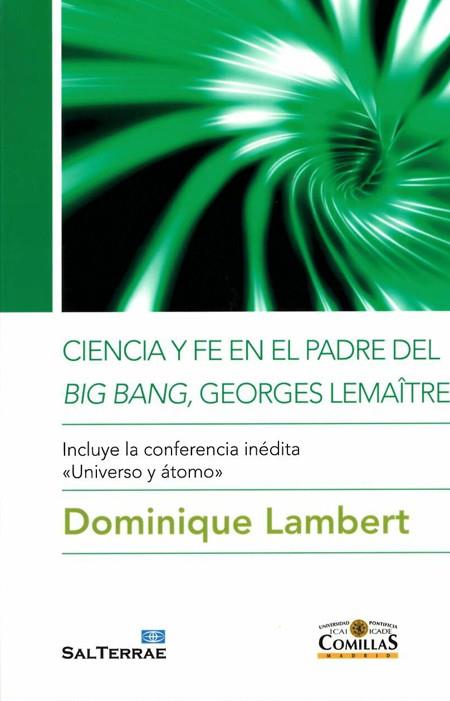 CIENCIA Y FE EN EL PADRE DEL BIG BANG, GEORGES LEMAÎTRE | 9788484685982 | LAMBERT, DOMINIQUE