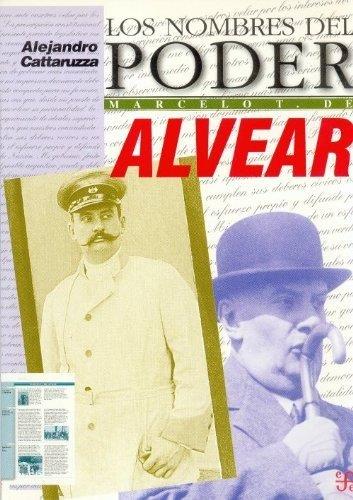 NOMBRES DEL PODER, LOS : MARCELO T. DE ALVEAR : EL COMPROMISO Y LA DISTANCIA | 9789505572304 | CATTARUZZA, ALEJANDRO